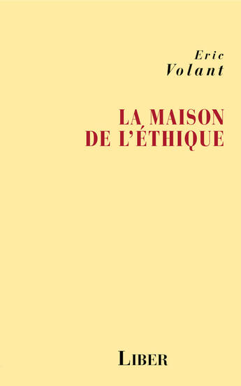 Couverture du livre « La maison de l ethique » de Eric Volant aux éditions Editions Liber