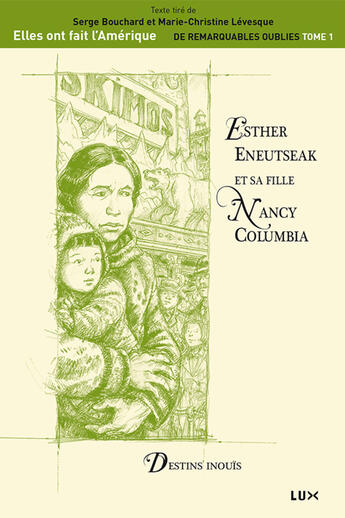 Couverture du livre « Esther Eneutseak et sa fille Nancy Columbia » de Marie-Christine Levesque et Serge Bouchard aux éditions Lux Canada
