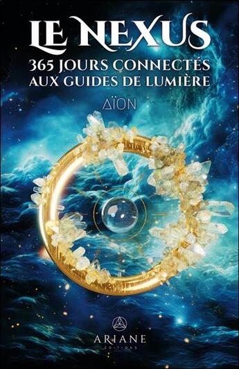 Couverture du livre « Le nexus : 365 jours connectés aux guides de lumière » de Aion aux éditions Ariane