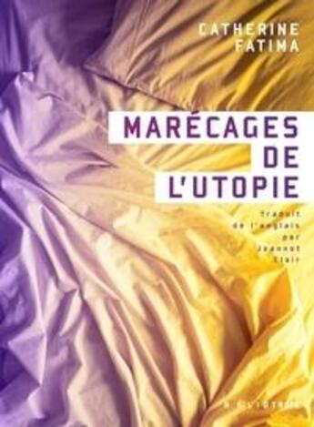 Couverture du livre « Marécages de l'utopie » de Catherine Fatima aux éditions Heliotrope