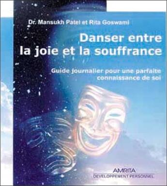 Couverture du livre « Danser entre la joie et la souffrance - guide journalier pour une parfaite connaissance de soi » de Mansukh Patel & Rita aux éditions Altess