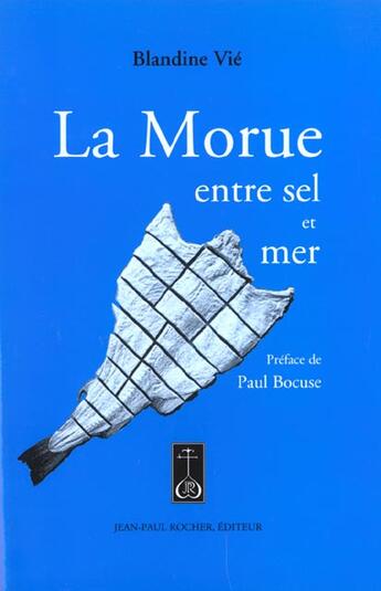 Couverture du livre « La morue ; entre sel et mer » de Vie-Marcade Blandine aux éditions Jean-paul Rocher