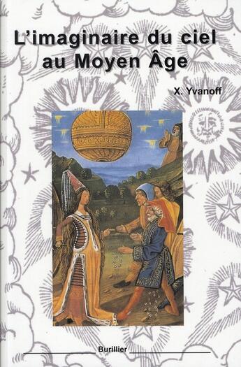 Couverture du livre « L'Imaginaire Du Ciel Au Moyen Age » de Xavier Yvanoff aux éditions Burillier