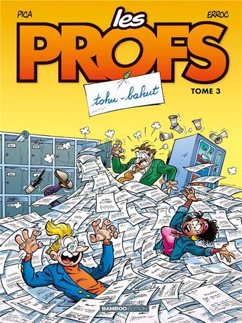 Couverture du livre « Les profs Tome 3 : tohu-bahut » de Erroc et Pica aux éditions Bamboo