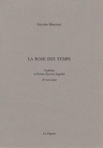 Couverture du livre « La rose des temps » de Grytzko Mascioni aux éditions Dogana