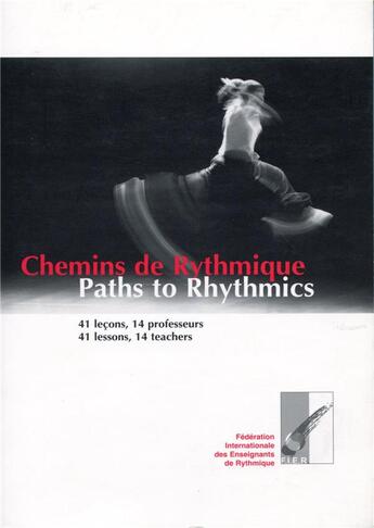 Couverture du livre « Chemins de rythmique, 41 leçons, 14 professeurs ; paths to rhythmics, 41 lessons, 14 teachers » de  aux éditions Editions Papillon