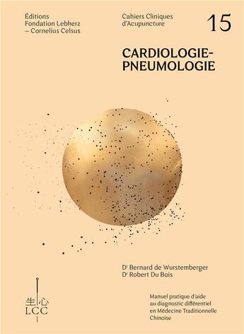 Couverture du livre « CARDIOLOGIE - PNEUMOLOGIE : Cahier clinique d'acupuncture » de Dr De Wurstemberger aux éditions Fondation Lcc