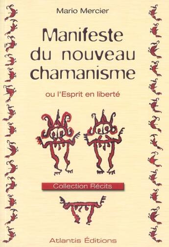 Couverture du livre « Manisfeste Du Nouveau Chamanisme » de Mario Mercier aux éditions Atlantis