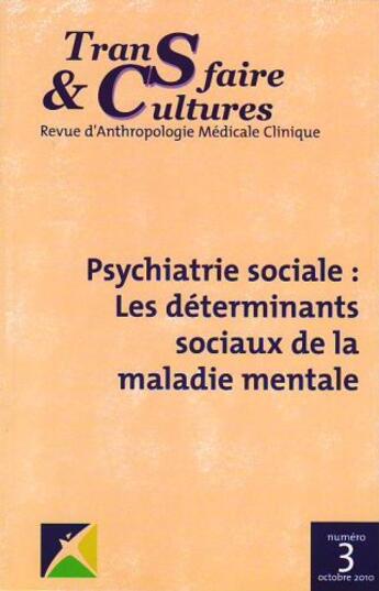 Couverture du livre « Revue Transfaire & Cultures N.3 ; Psychiatrie Sociale : Les Déterminants Sociaux De La Maladie Mentale » de Revue Transfaire & Cultures aux éditions Francoise Et Eugene Minkowski