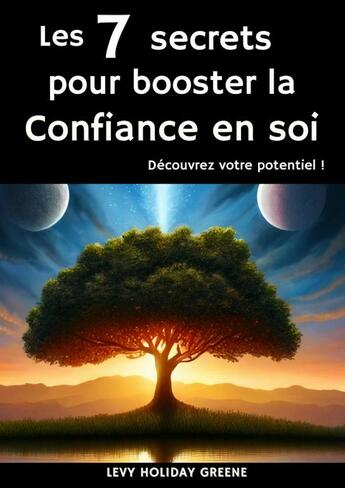 Couverture du livre « 7 secrets pour booster la confiance » de Levy Holiday Greene aux éditions Thebookedition.com