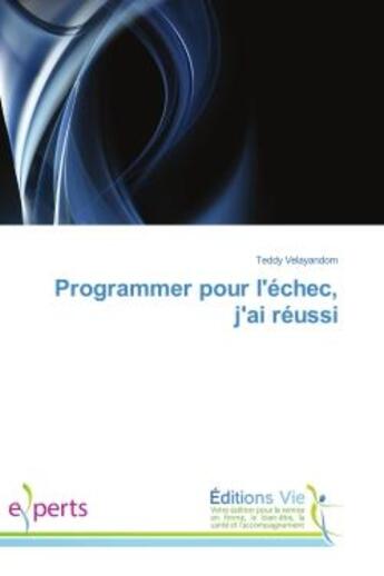 Couverture du livre « Programmer pour l'échec, j'ai réussi » de Teddy Velayandom aux éditions Croix Du Salut