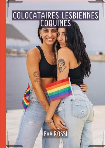 Couverture du livre « Colocataires Lesbiennes Coquines : Conte Érotique Interdit de Sexe Hard Français » de Rossi Eva aux éditions Tredition