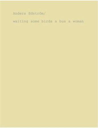 Couverture du livre « Anders edstrom waiting some birds a bus a woman and spidernets places a crew » de Winter Curtis aux éditions Steidl
