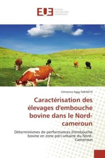 Couverture du livre « Caracterisation des elevages d'embouche bovine dans le nord-cameroun - determinismes de performances » de Njehoya C-A. aux éditions Editions Universitaires Europeennes