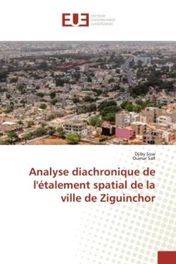 Couverture du livre « Analyse diachronique de l'etalement spatial de la ville de ziguinchor » de Sow Und Oumar Sall D aux éditions Editions Universitaires Europeennes