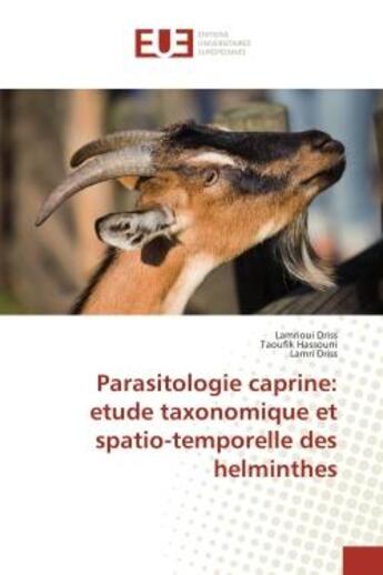 Couverture du livre « Parasitologie caprine: etude taxonomique et spatio-temporelle des helminthes » de Taoufik Hassouni et Lamriuoi Driss et Lamri Driss aux éditions Editions Universitaires Europeennes