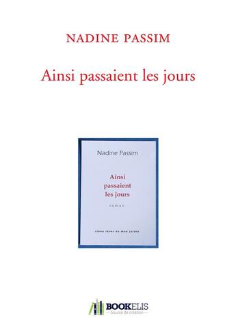 Couverture du livre « Ainsi passaient les jours » de Passim Nadine aux éditions Bookelis