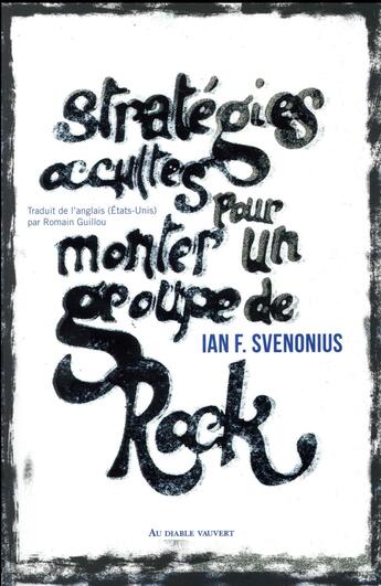 Couverture du livre « Stratégies occultes pour monter un groupe de rock » de Ian F. Svenonius aux éditions Au Diable Vauvert