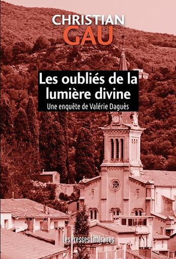 Couverture du livre « Les oubliés de la lumière divine » de Christian Gau aux éditions Presses Litteraires