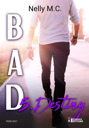 Couverture du livre « Bad Tome 5 : destiny » de M.C. Nelly aux éditions Evidence Editions