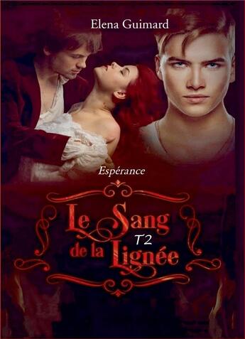 Couverture du livre « Le sang de la lignée Tome 2 ; espérance » de Elena Guimard aux éditions Bookelis