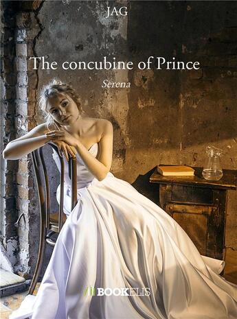 Couverture du livre « The concubine of Prince : Serena » de Jag aux éditions Bookelis