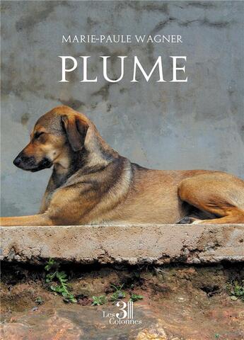 Couverture du livre « Plume » de Marie-Paule Wagner aux éditions Les Trois Colonnes