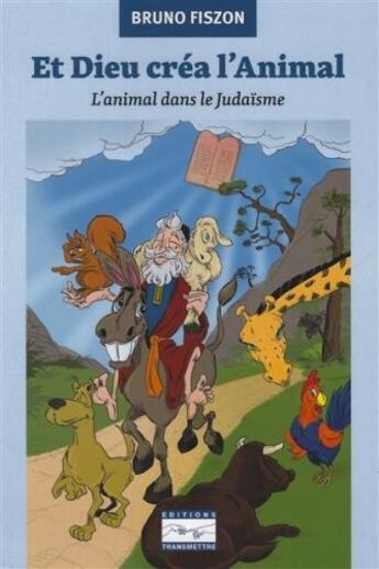 Couverture du livre « Et Dieu créa l'animal » de Bruno Fiszon aux éditions Transmettre