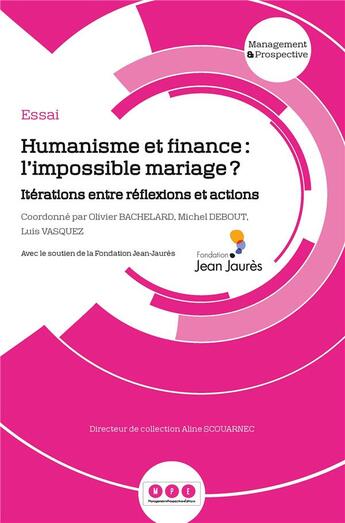 Couverture du livre « Humanisme et finance : l'impossible mariage ? - iterations entre reflexions et actions » de Bachelard/Debout aux éditions Management Prospective