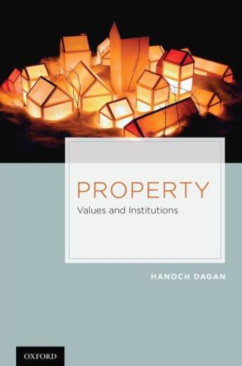 Couverture du livre « Property: Values and Institutions » de Dagan Hanoch aux éditions Oxford University Press Usa