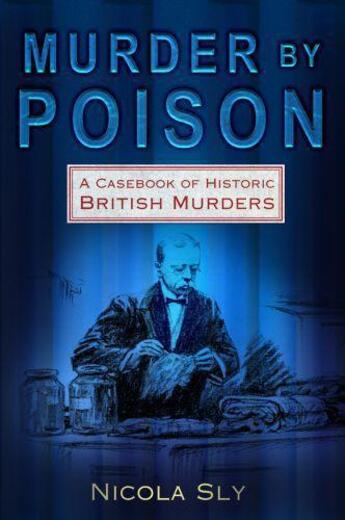 Couverture du livre « Murder by Poison » de Sly Nicola aux éditions History Press Digital