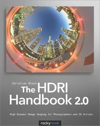 Couverture du livre « The HDRI Handbook 2.0 » de Christian Bloch aux éditions Rocky Nook