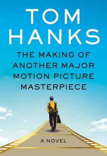 Couverture du livre « THE MAKING OF ANOTHER MAJOR MOTION PICTURE MASTERPIECE » de Tom Hanks aux éditions Random House Us