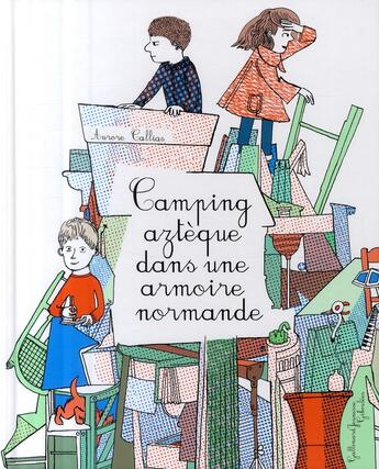 Couverture du livre « Camping aztèque dans une armoire normande » de Aurore Callias aux éditions Gallimard Jeunesse Giboulees