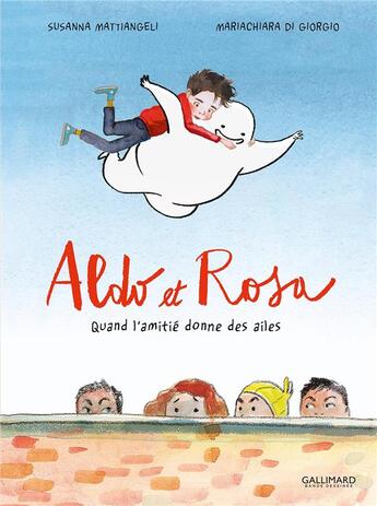 Couverture du livre « Aldo et Rosa : quand l'amitié donne des ailes » de Susanna Mattiangeli et Mariachiara Di Giorgio aux éditions Gallimard Bd