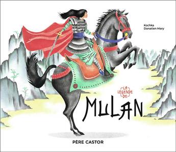 Couverture du livre « La légende de Mulan » de Kochka et Donatien Mary aux éditions Pere Castor