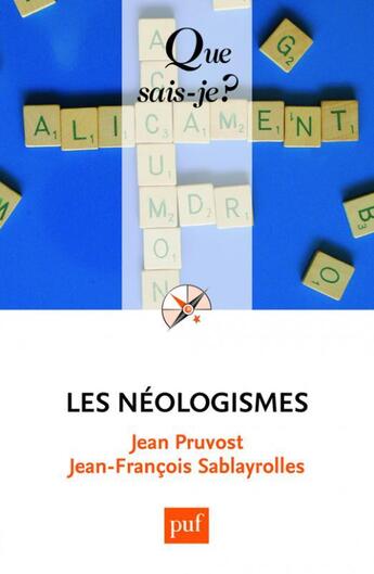 Couverture du livre « Les néologismes » de Jean Pruvost et Jean-Francois Sablayrolles aux éditions Que Sais-je ?