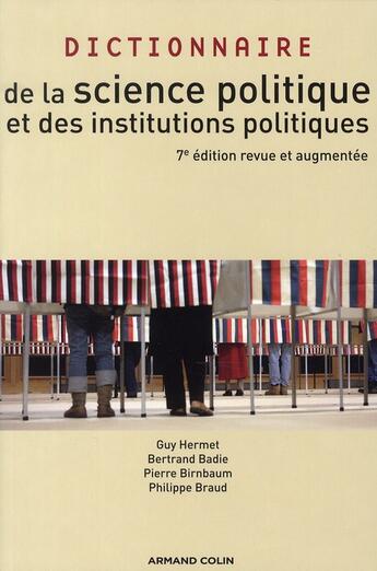 Couverture du livre « Dictionnaire de la science politique et des institutions politiques (7e édition) » de Badie/Bertrand et Guy Hermet et Pierre Birnbaum et Philippe Braud aux éditions Armand Colin