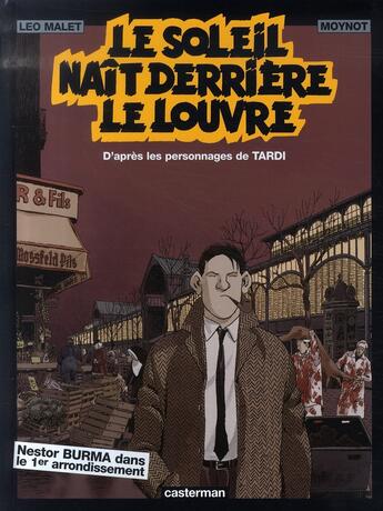 Couverture du livre « Nestor Burma t.6 ; le soleil naît derrière le Louvre » de Emmanuel Moynot et Leo Malet et Jacques Tardi aux éditions Casterman