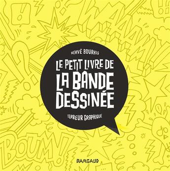 Couverture du livre « Le petit livre de la bande dessinée » de Herve Bourhis et Terreur Graphique aux éditions Dargaud