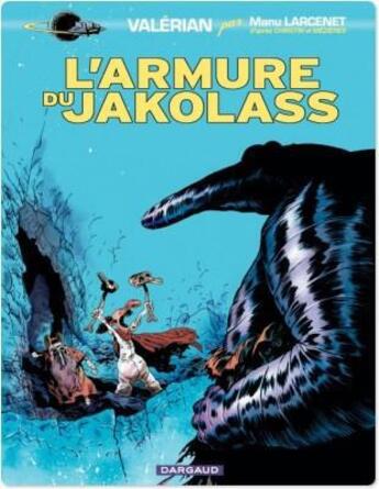 Couverture du livre « Valérian vu par... Tome 1 : l'armure du Jakolass » de Manu Larcenet et Pierre Christin et Jean-Claude Mézières aux éditions Dargaud