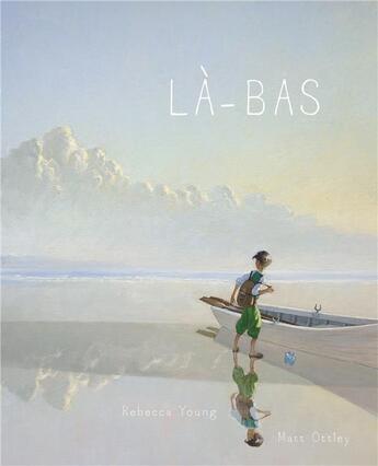 Couverture du livre « Là-bas » de Rebecca Young et Matt Ottley aux éditions Ecole Des Loisirs