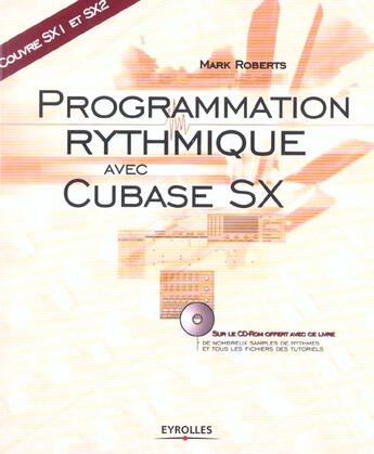 Couverture du livre « Programmation rythmique avec cubase sx avec cd-dom couvre sx1 et sx 2 » de Robert M aux éditions Eyrolles