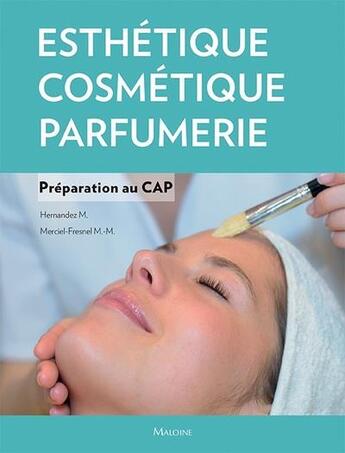 Couverture du livre « Esthétique, cosmétique, parfumerie. préparation au CAP » de M Hernandez aux éditions Maloine