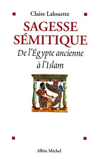 Couverture du livre « Sagesse sémitique : De l'Égypte ancienne à l'Islam » de Claire Lalouette aux éditions Albin Michel