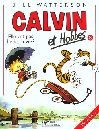 Couverture du livre « Calvin et Hobbes Tome 8 : elle est pas belle la vie ? » de Bill Watterson aux éditions Hors Collection