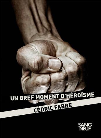 Couverture du livre « Un bref moment d'héroïsme » de Cedric Fabre aux éditions Plon