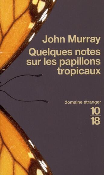 Couverture du livre « Quelques notes sur les papillons tropicaux » de John Murray aux éditions 10/18