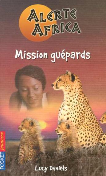 Couverture du livre « Alerte Africa T.4 ; Mission Guepards » de Lucy Daniels aux éditions Pocket Jeunesse