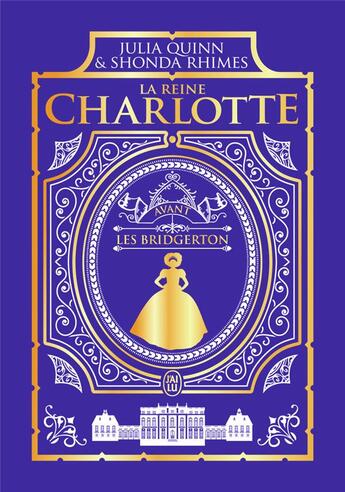 Couverture du livre « Avant : La chronique des Bridgerton ; La reine Charlotte : Avant les Bridgerton » de Shonda Rhimes et Julia Quinn aux éditions J'ai Lu